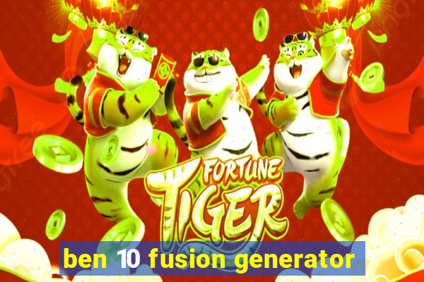 ben 10 fusion generator